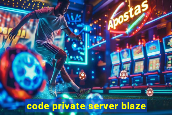 code private server blaze